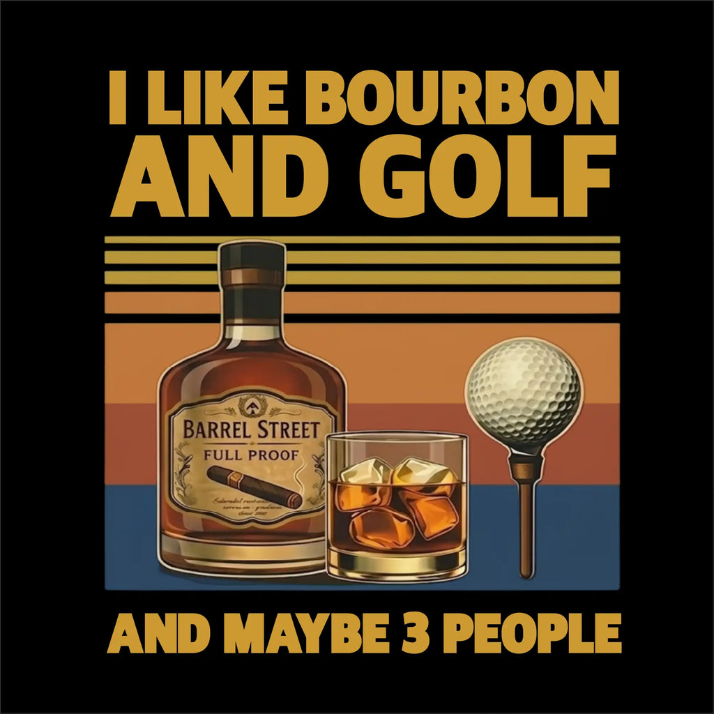 I Like Bourbon and Golf